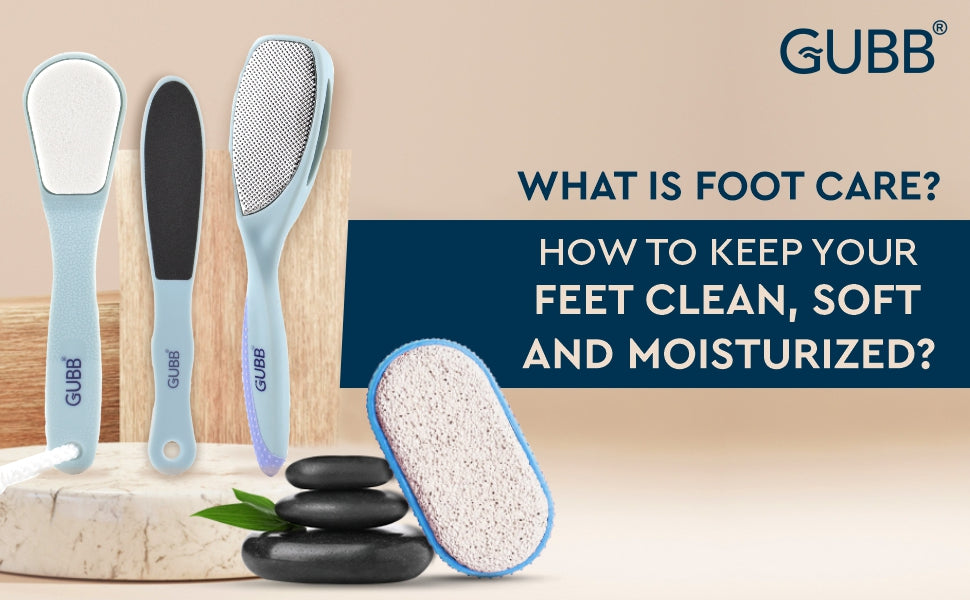 what is foot care? how to keep your feet clean, soft and moisturized?